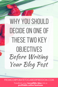 decide on one of these two key objectives when writing a blog post