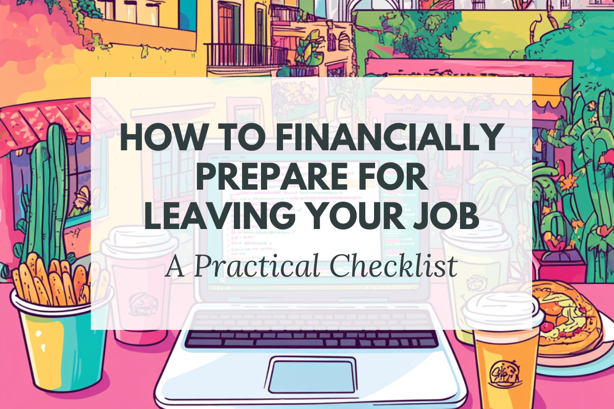 How to Financially Prepare for Leaving Your Job: A Practical Checklist